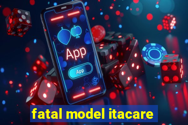 fatal model itacare